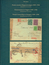 1. Dán János: Postai cenzúra Magyarországon 1939-1946 (Monográfia és katalógus) ÚJDONSÁG