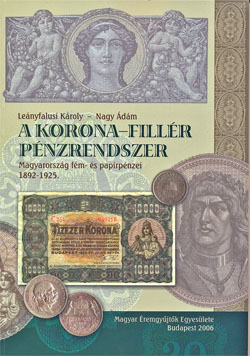 1  A KORONA-FILLÉR PÉNZRENDSZER Magyarország fém -  és papírpénzei 1892-1925.